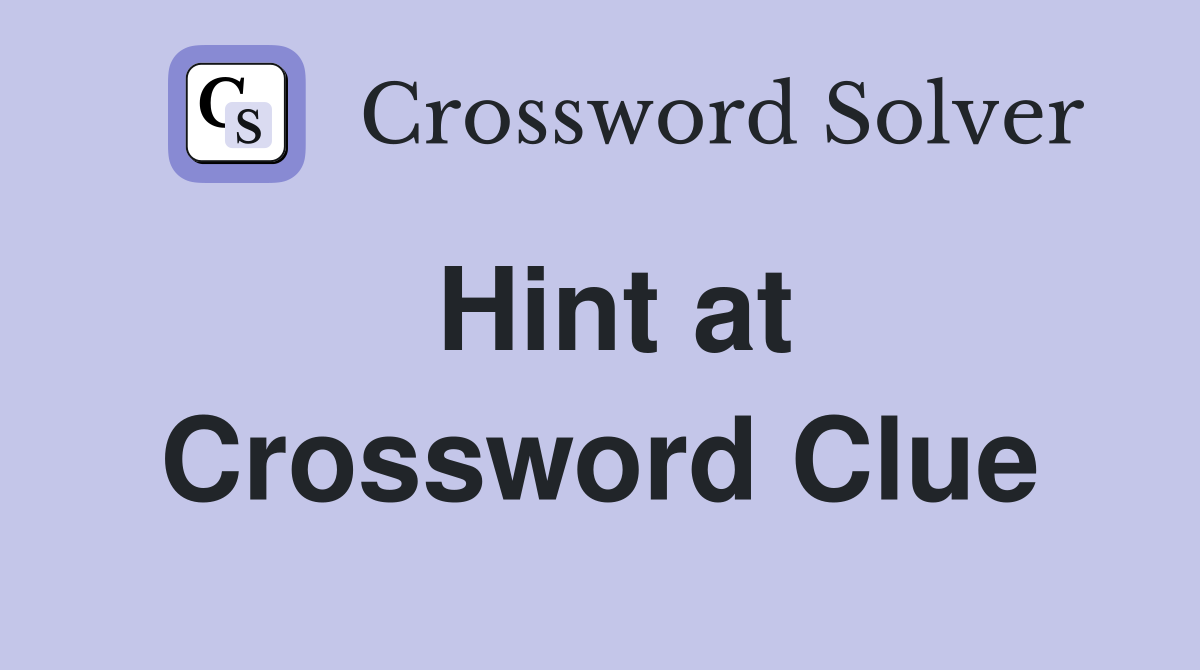 Hint at Crossword Clue Answers Crossword Solver